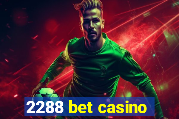 2288 bet casino